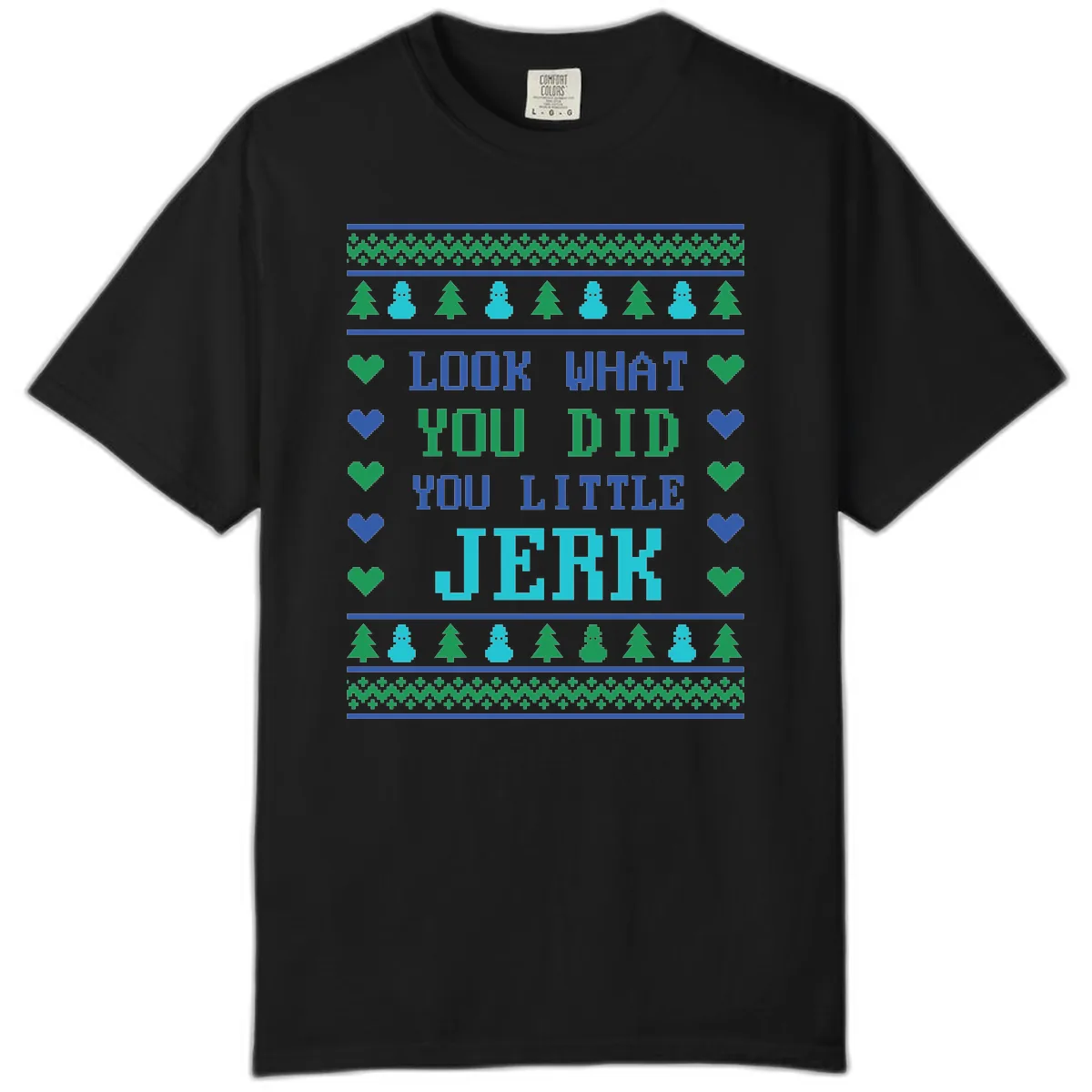 Look What You Did You Little Jerk Comfort Color in Black